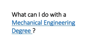 What can I do with a Mechanical Engineering Degree ?