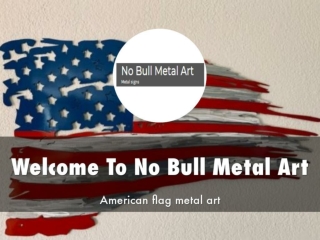 Detail Presentation About No Bull Metal Art