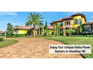 Enjoy Our Unique Patio Paver Sealers In Waxhaw NC