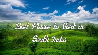 Best Places to Visit in South India