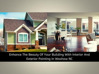 Enhance The Beauty Of Your Building With Interior And Exterior Painting In Waxhaw NC