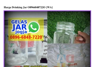 Harga Drinking Jar 0896–6848–7220[wa]