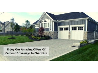 Enjoy Our Amazing Offers Of Cement Driveways In Charlotte