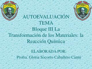 AUTOEVALUACIÓN TEMA Bloque III La Transformación de los Materiales: la Reacción Química