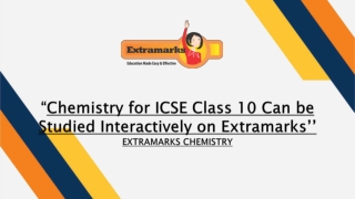 Chemistry for ICSE Class 10 Can be Studied Interactively on Extramarks