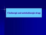 Cholinergic and anticholinergic drugs