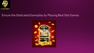Ensure the Dedicated Gameplay by Playing Best Slot Games