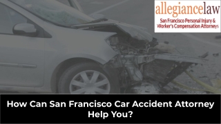 How can San Francisco Car Accident Attorney Help You?