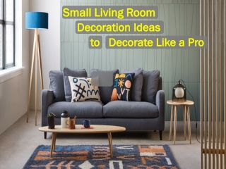 Small Living Room Decoration Ideas to Decorate Like a Pro |  91-9717473118