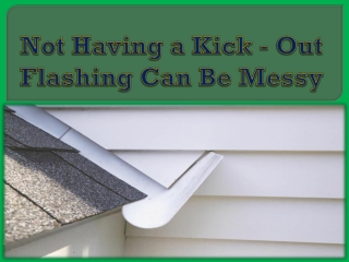 Not Having a Kick - Out Flashing Can Be Messy