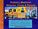 Pediatric Medicine: Seizures, Croup Parents