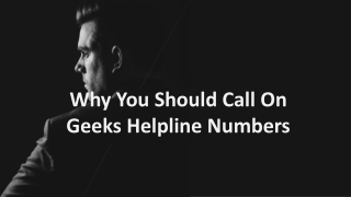 Why You Should Call On Geeks Helpline Number?