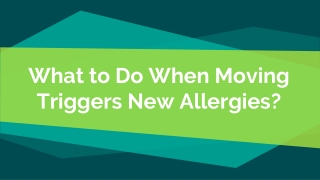 What to Do When Moving Triggers New Allergies