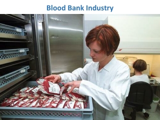 Blood Bank Industry In-Depth Research on Market Dynamics, rising CAGR
