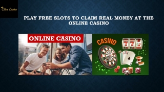 Play Free Slots to Claim Real Money at the Online Casino