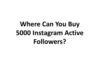 Where Can You Buy 5000 Instagram Active Followers?