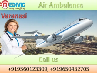 Faithful Air Ambulance Services in Varanasi and Bokaro by Medivic Aviation with Medical Team