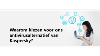 Waarom Kiezen Voor Ons Antivirusalternatief Van Kaspersky?