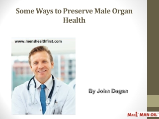Some Ways to Preserve Male Organ Health