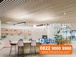 0822 9000 9990, Jasa Renovasi Kantor Jakarta, TERBAIK