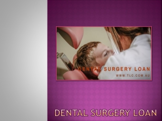 Dental Surgery Loan - Make The Right Decision