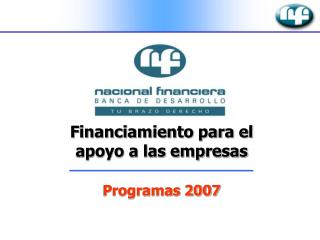 Financiamiento para el apoyo a las empresas Programas 2007