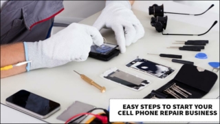Start Your Cell Phone Repair Business in Easy Steps