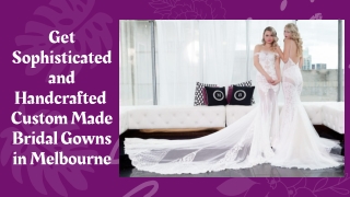 Get Sophisticated and Handcrafted Custom Made Bridal Gowns in Melbourne