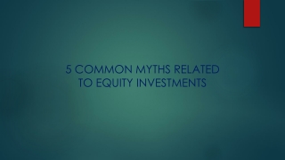 Top 5 Myths related to Equity Markets