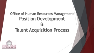 Office of Human Resources Management  Position Development  &amp; Talent Acquisition Process