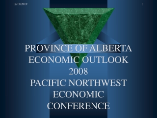 PROVINCE OF ALBERTA ECONOMIC OUTLOOK 2008 PACIFIC NORTHWEST ECONOMIC  CONFERENCE