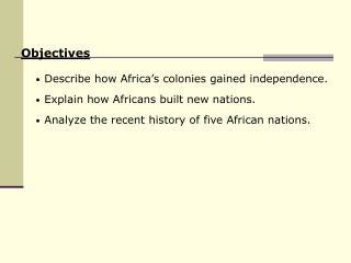 Describe how Africa’s colonies gained independence. Explain how Africans built new nations.