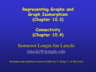 Representing Graphs and Graph Isomorphism (Chapter 10.3)  Connectivity  (Chapter 10.4)