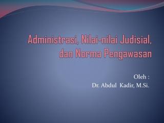 Administrasi, Nilai-nilai Judisial, dan Norma Pengawasan