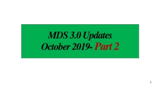 MDS 3.0 U pdates  O ctober  2019-  Part 2