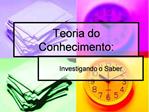Teoria do Conhecimento: