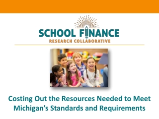 Costing Out the Resources Needed to Meet Michigan’s Standards and Requirements