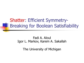 Shatter : Efficient Symmetry-Breaking for Boolean Satisfiability