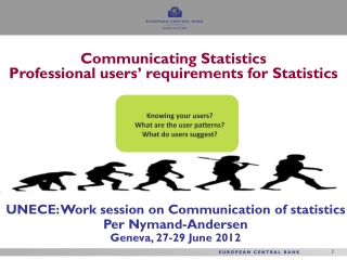 UNECE: Work session on Communication of statistics Per Nymand-Andersen Geneva, 27-29 June 2012