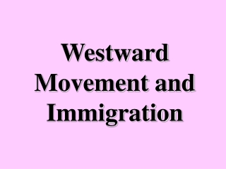 Westward Movement and Immigration