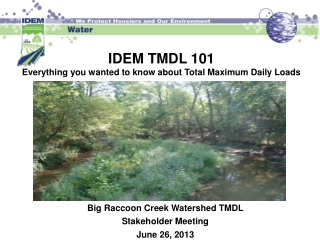 IDEM TMDL 101 Everything you wanted to know about Total Maximum Daily Loads