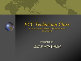 FCC Technician Class to be used with Element 2 Question Pool 2010-2014