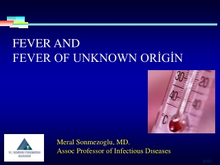 FEVER AND  FEVER OF UNKNOWN ORİGİN