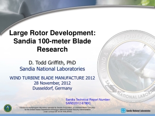 D. Todd Griffith, PhD Sandia National Laboratories WIND TURBINE BLADE MANUFACTURE 2012