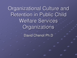 Organizational Culture and Retention in Public Child Welfare Services Organizations