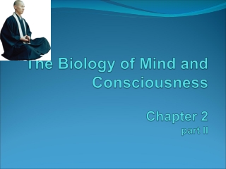 The Biology of Mind and Consciousness Chapter 2 part II