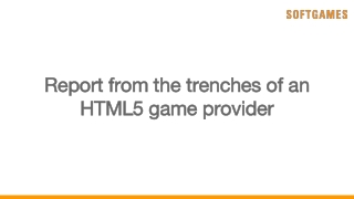 Report from the trenches of an HTML5 game provider