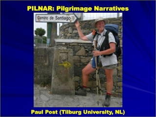 PILNAR: Pilgrimage Narratives Paul Post (Tilburg University, NL)