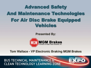 Advanced Safety  And Maintenance Technologies For Air Disc Brake Equipped Vehicles Presented By: