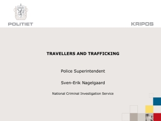 TRAVELLERS AND TRAFFICKING Police Superintendent Sven-Erik Nagelgaard